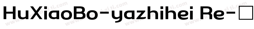 HuXiaoBo-yazhihei Re字体转换